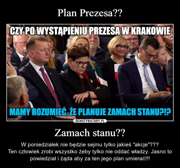 
    Plan Prezesa?? Zamach stanu??