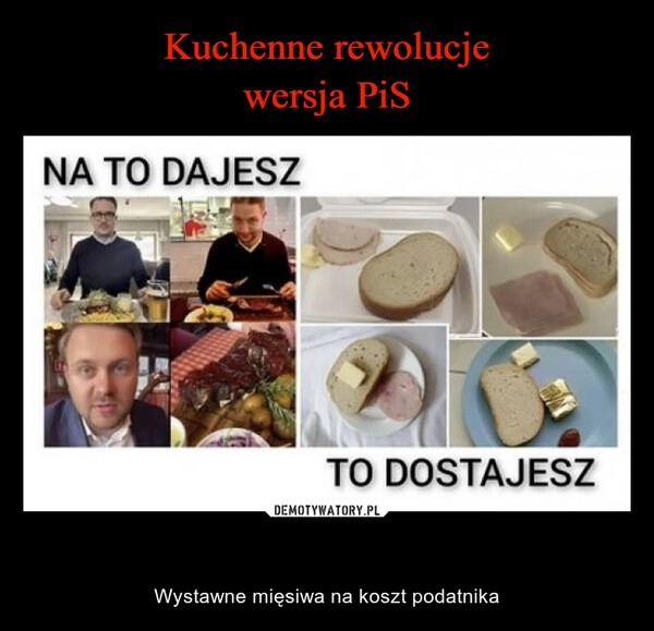 
    Kuchenne rewolucje
wersja PiS  