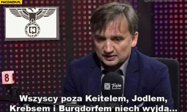 
    Ziobro jak hitler wszyscy poza Keitelem, Jodlem, Krebsem i Burgdorfem niech wyjdą upadek