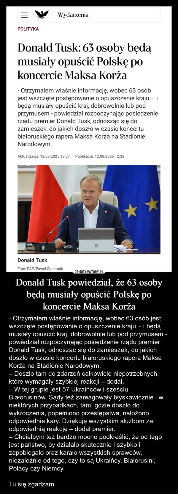
    Donald Tusk powiedział, że 63 osoby będą musiały opuścić Polskę po koncercie Maksa Korża