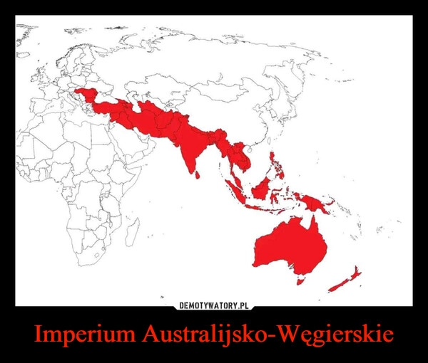 
    Imperium Australijsko-Węgierskie