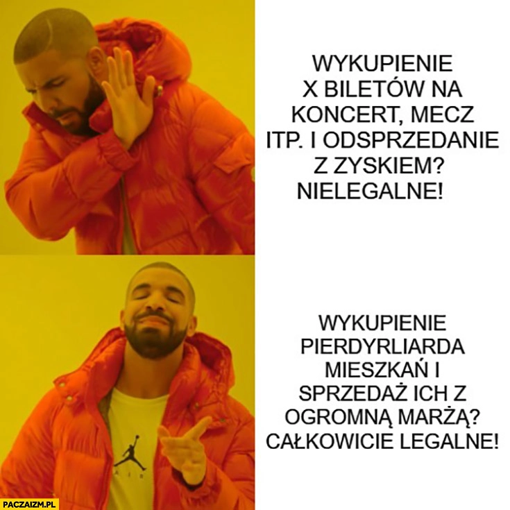 
    Wykupienie biletów na koncert mecz i odsprzedanie z zyskiem nielegalne wykupienie mieszkań i sprzedaż z ogromną marżą całkowicie legalne