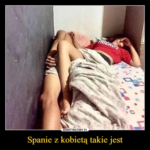 
    Spanie z kobietą takie jest
