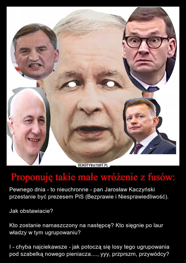 
    Proponuję takie małe wróżenie z fusów: