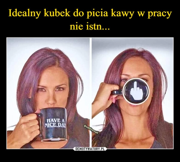 
    Idealny kubek do picia kawy w pracy nie istn...