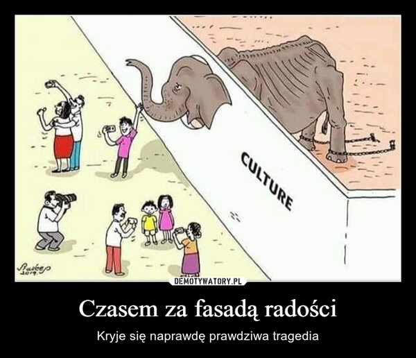 
    Czasem za fasadą radości