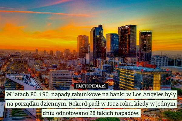 
    W latach 80. i 90. napady rabunkowe na banki w Los Angeles były na porządku...