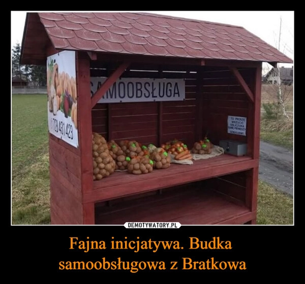 
    Fajna inicjatywa. Budka 
samoobsługowa z Bratkowa