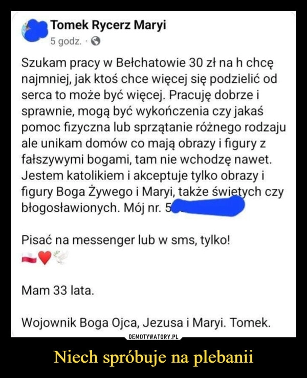 
    Niech spróbuje na plebanii
