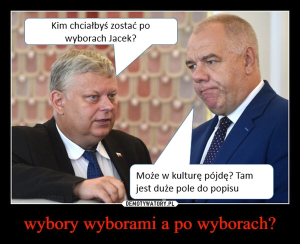 
    wybory wyborami a po wyborach?