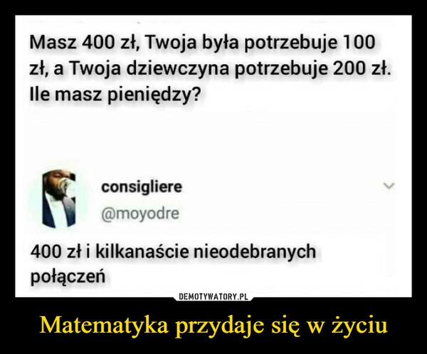 
    Matematyka przydaje się w życiu