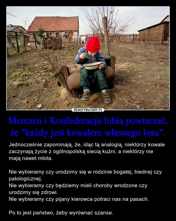 
    Mentzen i Konfederacja lubią powtarzać, że "każdy jest kowalem własnego losu".