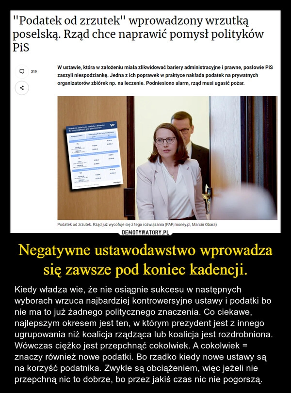 
    Negatywne ustawodawstwo wprowadza się zawsze pod koniec kadencji.