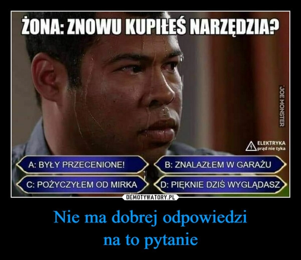 
    Nie ma dobrej odpowiedzi
na to pytanie