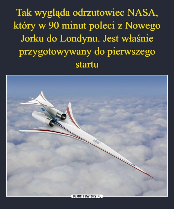 
    Tak wygląda odrzutowiec NASA, który w 90 minut poleci z Nowego Jorku do Londynu. Jest właśnie przygotowywany do pierwszego startu