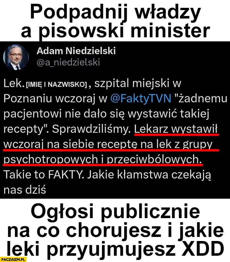 
    Adam Niedzielski tweet podpadnij władzy a pisowski minister ogłosi publicznie na co chorujesz i jakie leki przyjmujesz