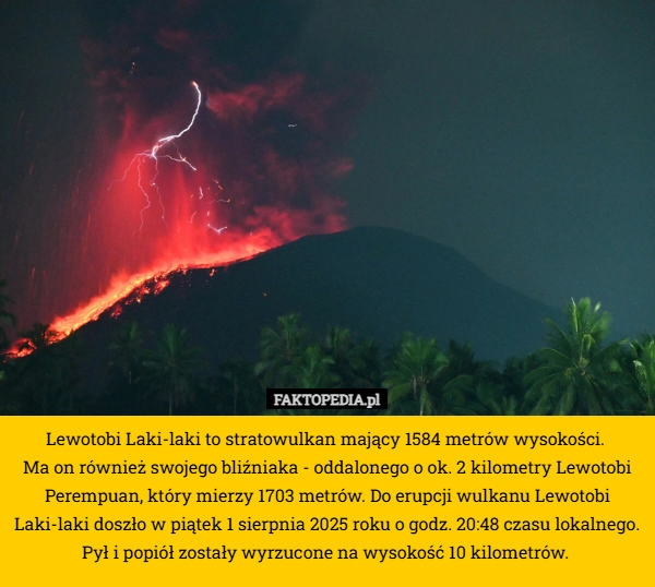 
    Lewotobi Laki-laki to stratowulkan mający 1584 metrów wysokości. 
Ma on