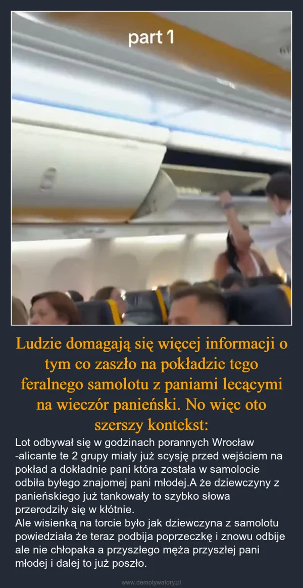 
    Ludzie domagają się więcej informacji o tym co zaszło na pokładzie tego feralnego samolotu z paniami lecącymi na wieczór panieński. No więc oto szerszy kontekst: