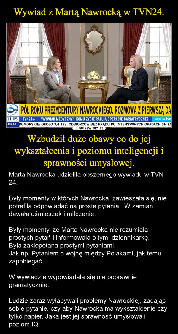 
    Wywiad z Martą Nawrocką w TVN24. Wzbudził duże obawy co do jej wykształcenia i poziomu inteligencji i sprawności umysłowej.