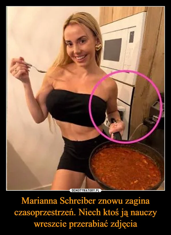 
    Marianna Schreiber znowu zagina czasoprzestrzeń. Niech ktoś ją nauczy wreszcie przerabiać zdjęcia