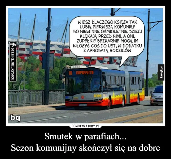 
    Smutek w parafiach... Sezon komunijny skończył się na dobre