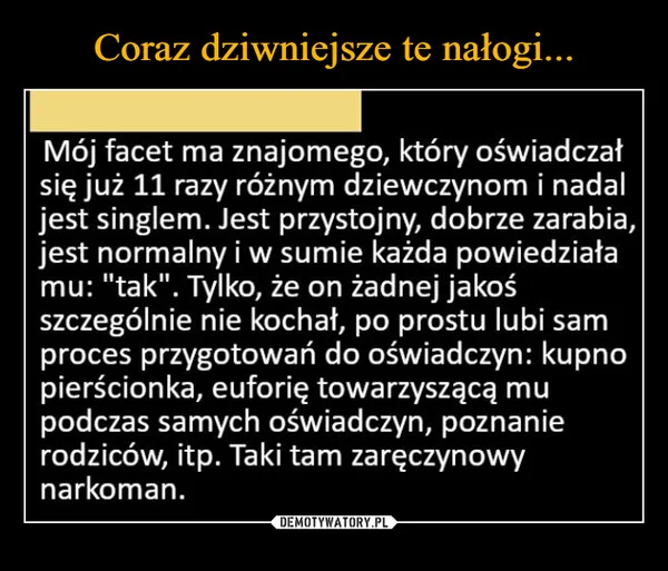 
    Coraz dziwniejsze te nałogi...