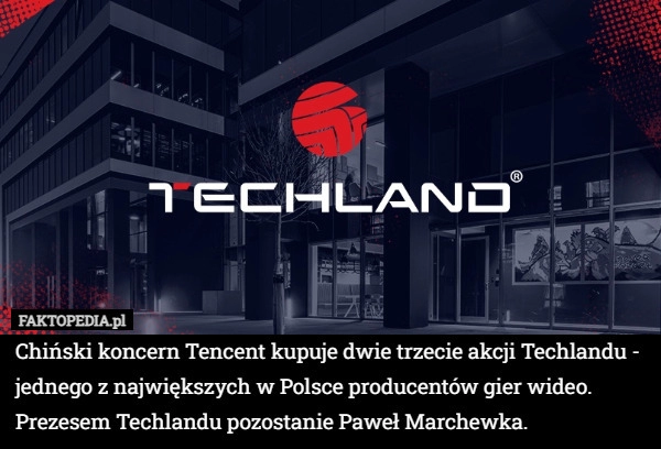 
    Chiński koncern Tencent kupuje dwie trzecie akcji Techlandu - jednego z