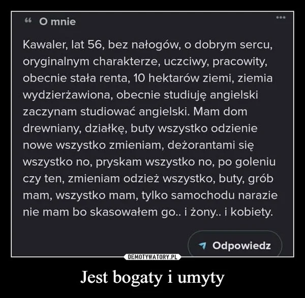 
    Jest bogaty i umyty