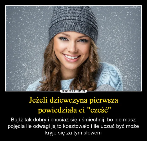 
    Jeżeli dziewczyna pierwsza powiedziała ci 