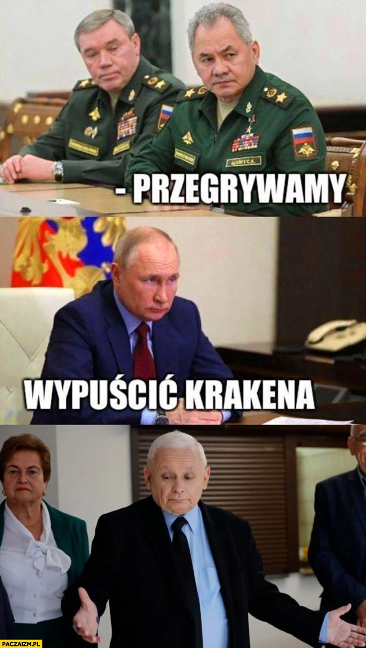 
    Szojgu: przegrywamy, Putin: wypuścić krakena Kaczyński