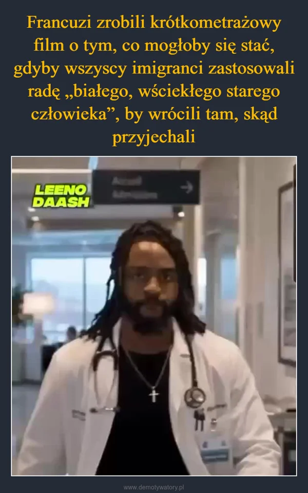 
    Francuzi zrobili krótkometrażowy film o tym, co mogłoby się stać, gdyby wszyscy imigranci zastosowali radę „białego, wściekłego starego człowieka”, by wrócili tam, skąd przyjechali