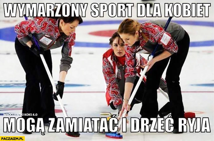
    Curling wymarzony sport dla kobiet – mogą zamiatać i drzeć ryja jednocześnie