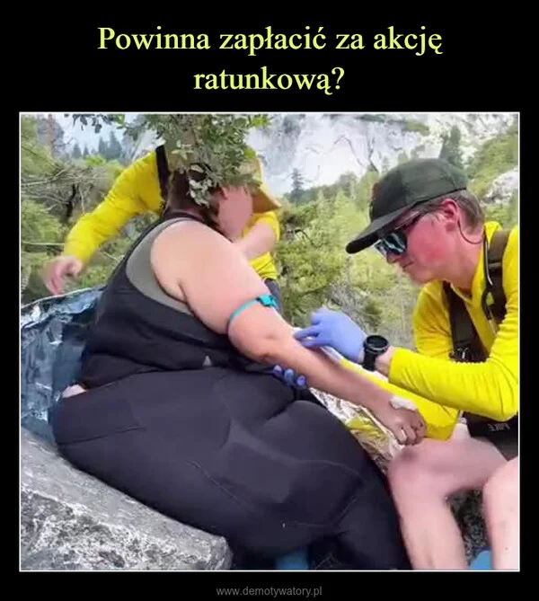 
    Powinna zapłacić za akcję ratunkową?