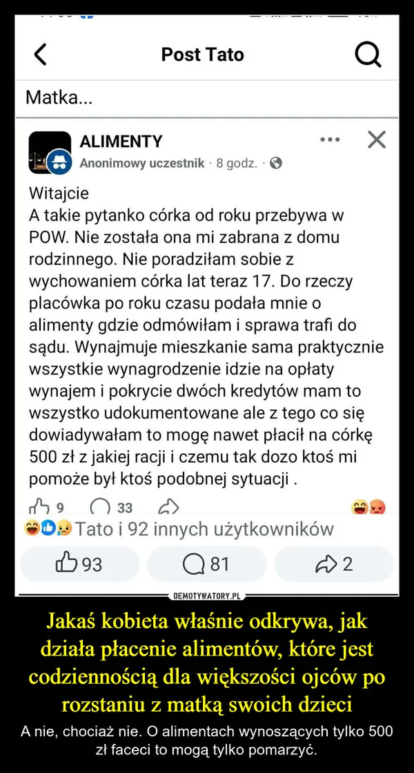 
    Jakaś kobieta właśnie odkrywa, jak działa płacenie alimentów, które jest codziennością dla większości ojców po rozstaniu z matką swoich dzieci