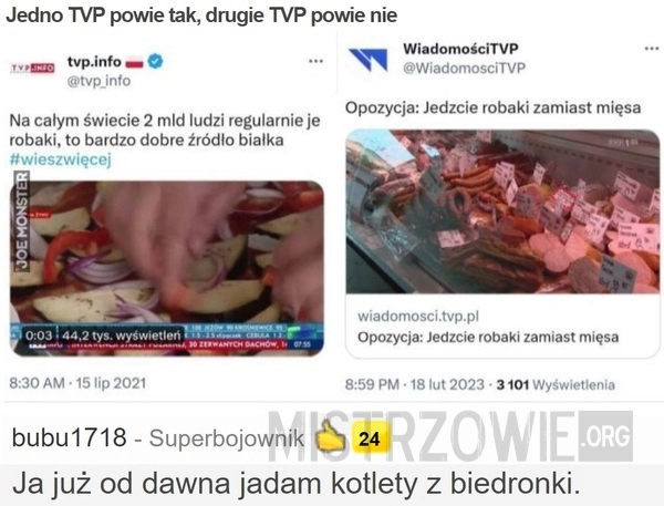 
    Jedno TVP powie tak, drugie TVP powie nie