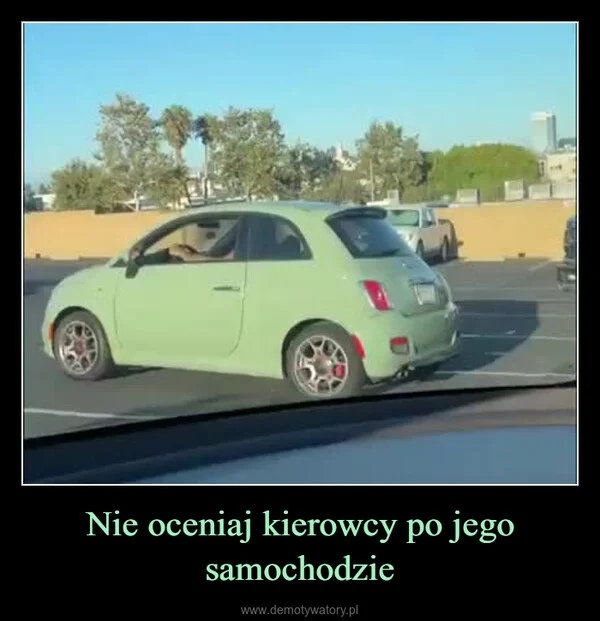 Nie oceniaj kierowcy po jego samochodzie