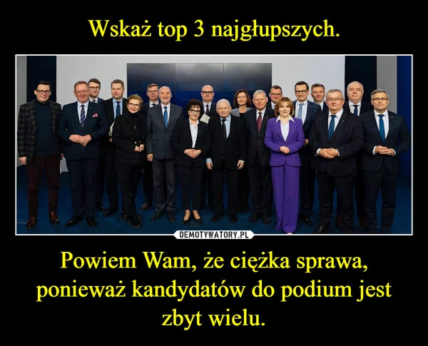 
    Wskaż top 3 najgłupszych. Powiem Wam, że ciężka sprawa, ponieważ kandydatów do podium jest zbyt wielu.