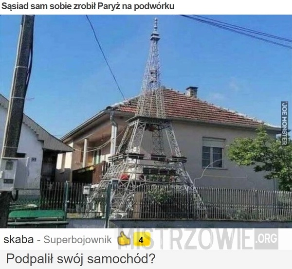 
    Sąsiad sam sobie zrobił Paryż na podwórku