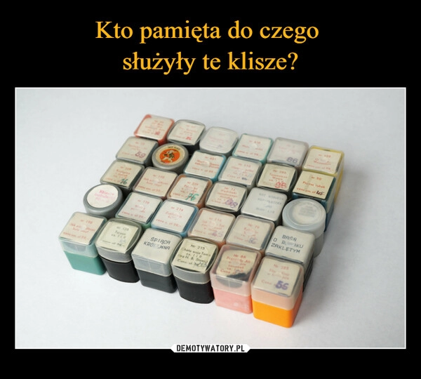 
    Kto pamięta do czego 
służyły te klisze?