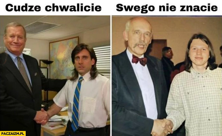 
    Cudze chwalicie swego nie znacie the office Korwin Mentzen