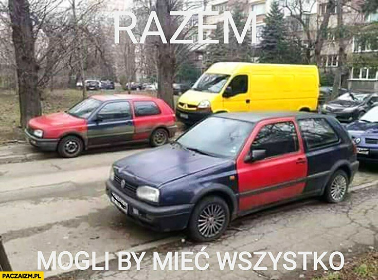 
    Razem mogliby mieć wszystko stare Golfy z drzwiami w innym kolorze