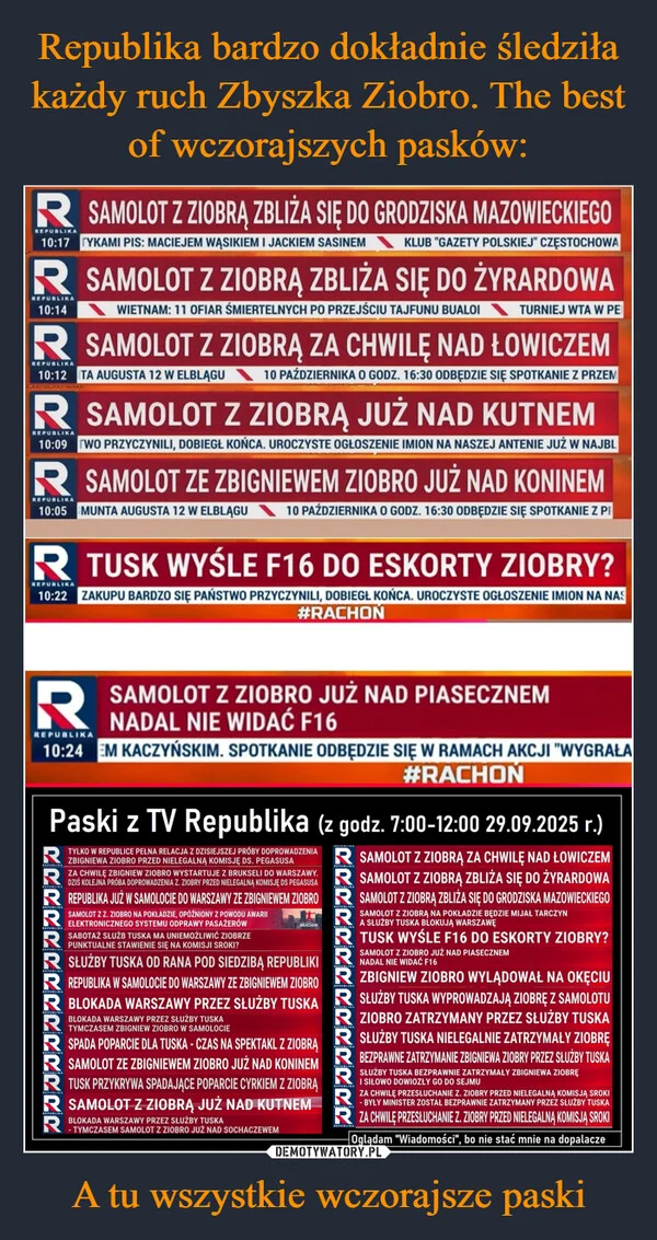 
    Republika bardzo dokładnie śledziła każdy ruch Zbyszka Ziobro. The best of wczorajszych pasków: A tu wszystkie wczorajsze paski