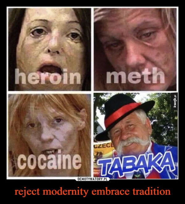 
    reject modernity embrace tradition