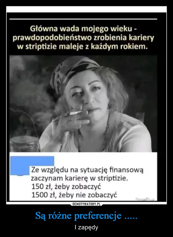 
    Są różne preferencje .....