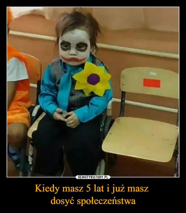 
    Kiedy masz 5 lat i już masz dosyć społeczeństwa