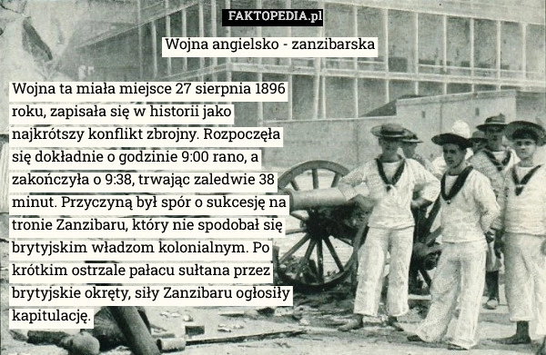 
    Wojna ta miała miejsce 27 sierpnia 1896 roku, zapisała się w historii jako