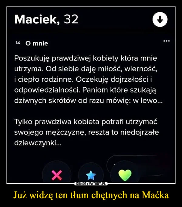 
    Już widzę ten tłum chętnych na Maćka