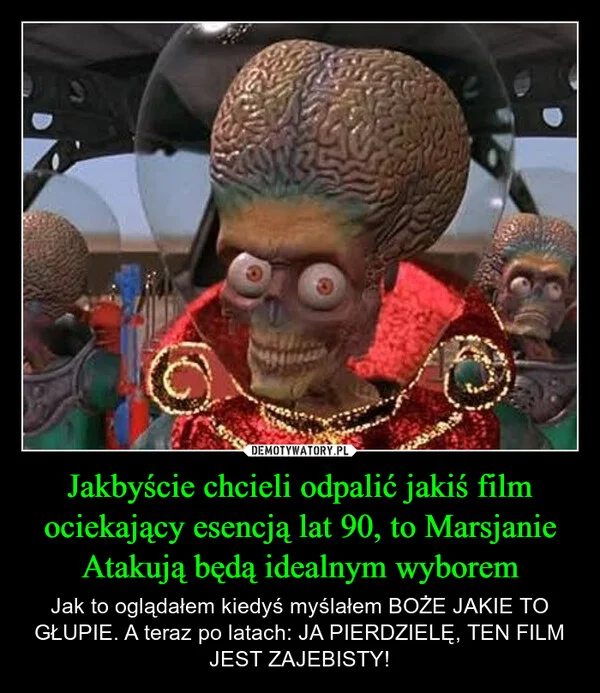 
    Jakbyście chcieli odpalić jakiś film ociekający esencją lat 90, to Marsjanie Atakują będą idealnym wyborem