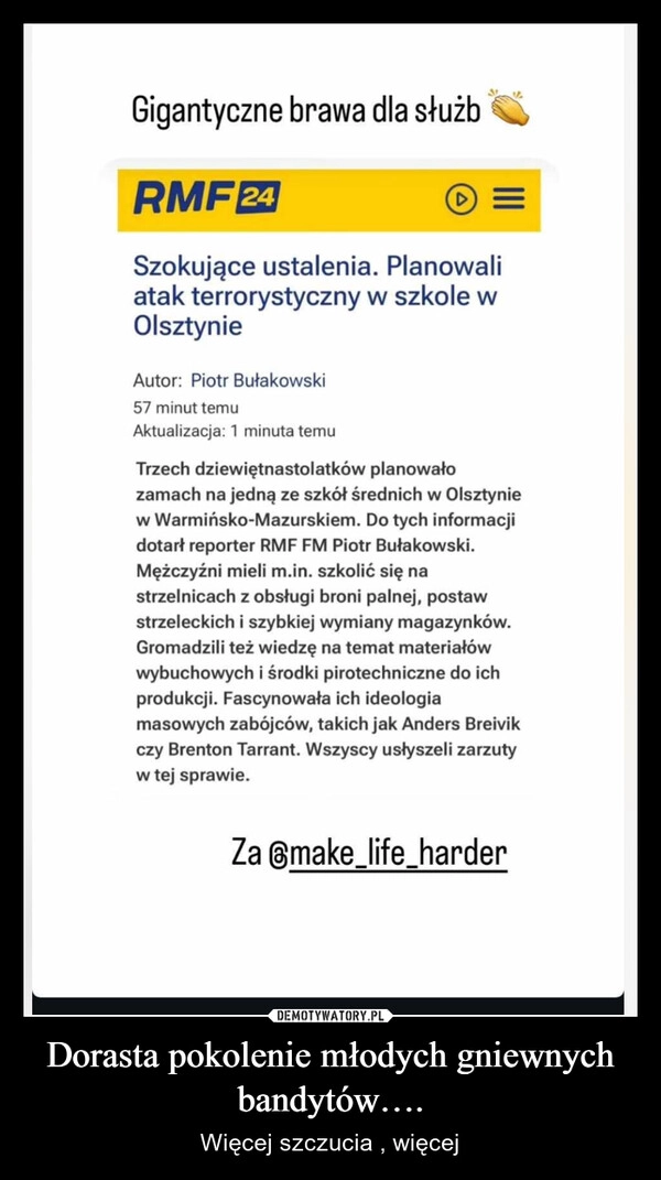 
    Dorasta pokolenie młodych gniewnych bandytów….