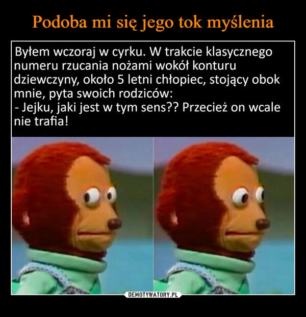 
    Podoba mi się jego tok myślenia